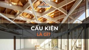 Cấu kiện là gì? Các loại cấu kiện và ứng dụng trong xây dựng