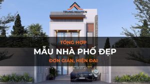 Những mẫu nhà phố đẹp, hiện đại, xu hướng thiết kế mới nhất