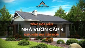TOP những mẫu nhà vườn cấp 4 đẹp, hiện đại, tiện nghi nhất