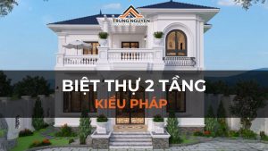 35+ mẫu biệt thự 2 tầng kiểu Pháp đẹp, sang trọng bậc nhất 2024