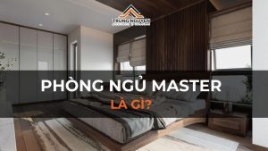 Phòng ngủ master là gì? Đặc điểm và lưu ý khi thiết kế