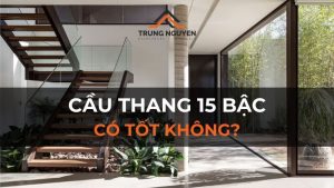 Cầu thang 15 bậc có tốt không? Cách hóa giải hợp phong thủy