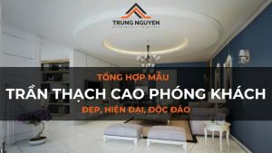 Mẫu trần thạch cao phòng khách đẹp, hiện đại, độc đáo