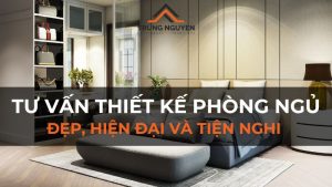 Tư vấn thiết kế phòng ngủ đẹp, hiện đại
