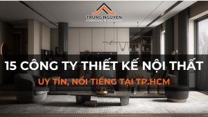 Top 15 công ty thiết kế nội thất uy tín