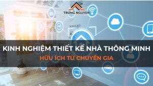 Kinh nghiệm thiết kế nhà thông minh từ chuyên gia