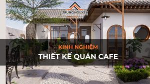 Kinh nghiệm thiết kế quán cafe đẹp, ấn tượng, hút khách 2024