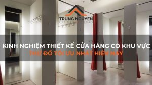 Kinh nghiệm thiết kế cửa hàng có khu vực thử đồ tối ưu nhất hiện nay