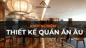 kinh nghiệm thiết kế quán ăn Âu