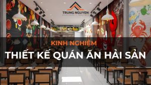 Từ A-Z kinh nghiệm thiết kế quán ăn hải sản chuyên nghiệp và hiệu quả