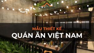 Mẫu thiết kế quán ăn Việt Nam