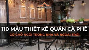 110+ mẫu thiết kế quán cà phê có chỗ ngồi trong nhà và ngoài trời đẹp nhất