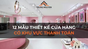 12 Mẫu thiết kế cửa hàng có khu vực thanh toán