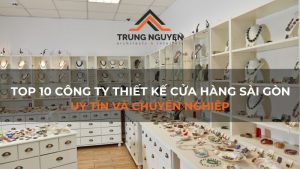 Top 10 công ty thiết kế cửa hàng Sài Gòn