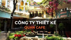 Top 9 công ty thiết kế quán cafe đẹp, uy tín năm 2024