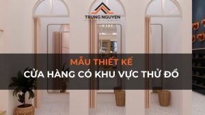 Mẫu thiết kế cửa hàng có khu vực thử đồ đẹp