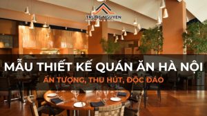 50+ Mẫu thiết kế quán ăn Hà Nội ấn tượng, thu hút, độc đáo năm 2025