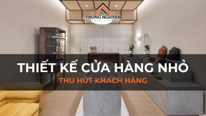 Thiết kế cửa hàng nhỏ thu hút khách nườm nượp
