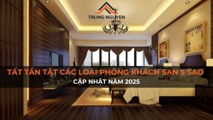 Tất tần tật các loại phòng khách sạn 5 sao cập nhật năm 2025