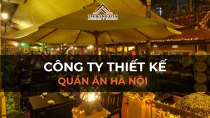 Top 10 công ty thiết kế quán ăn Hà Nội đẹp, uy tín và chuyên nghiệp