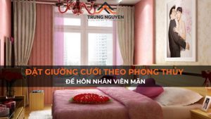 Đặt Giường Cưới Theo Phong Thủy Để Hôn Nhân Viên Mãn