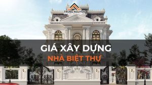 Tất tần tật về giá xây dựng nhà biệt thự: Bảng giá, yếu tố ảnh hưởng & mẹo tối ưu