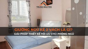 Giường ngủ kê 2 vách là gì? Giải pháp thiết kế tối ưu cho phòng ngủ