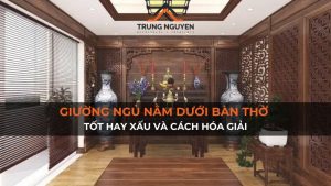 Giường ngủ nằm dưới bàn thờ tốt hay xấu và cách hóa giải