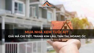 Mua Nhà Xem Tuổi Ai? Giải Mã Chi Tiết, Tránh Kim Lâu, Tam Tai, Hoang Ốc