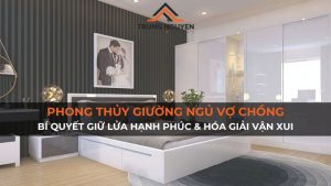 Phong Thủy Giường Ngủ Vợ Chồng: Bí Quyết Giữ Lửa Hạnh Phúc & Hóa Giải Vận Xui
