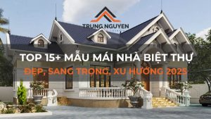 Top 15+ mẫu mái nhà biệt thự đẹp, sang trọng, xu hướng 2025