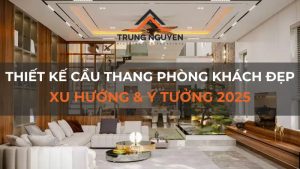 Thiết kế cầu thang phòng khách đẹp: Xu hướng & ý tưởng 2025