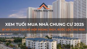 Xem tuổi mua nhà chung cư 2025: Bí kíp chọn căn hộ hợp phong thủy, rước lộc vào nhà