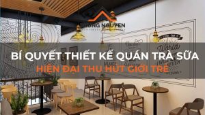 Bí quyết thiết kế quán trà sữa hiện đại thu hút giới trẻ