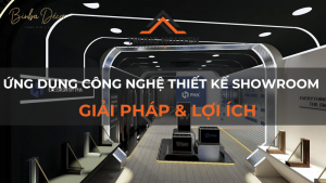 Ứng dụng công nghệ thiết kế Showroom: Giải pháp & lợi ích