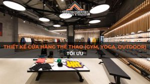 Thiết kế cửa hàng thể thao (Gym, Yoga, Outdoor): Tối ưu