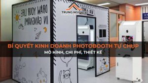 Bí quyết kinh doanh photobooth tự chụp: Mô hình, chi phí, thiết kế