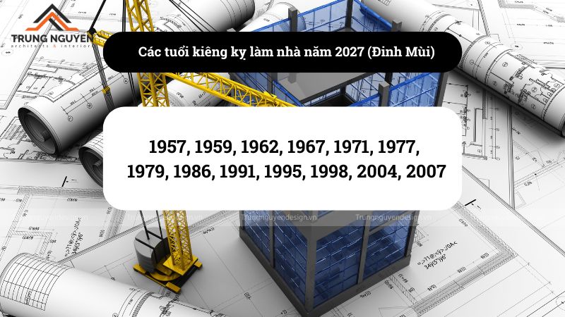 Các tuổi kiêng kỵ làm nhà năm 2027 sinh năm Đinh Mùi