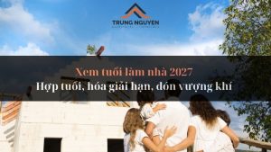 Xem tuổi làm nhà 2027