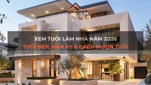 Xem tuổi làm nhà năm 2026